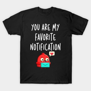 You Are My Favorite Notification Valentines Day Gifts for Couples T-Shirt